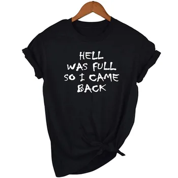 Pragaras Buvo Pilnas, Todėl aš grįžau Moterų Marškinėlius su Raidėmis Gotikos Harajuku Marškinėliai Roko Mergina Tee Viršūnes Juokinga T Shirts Camisas Mujer